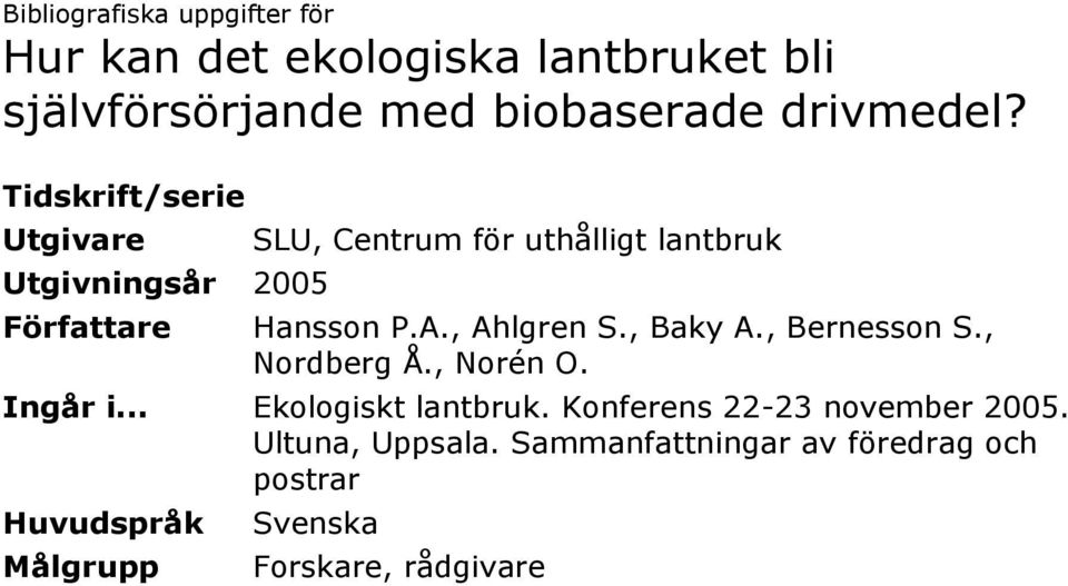 , Ahlgren S., Baky A., Bernesson S., Nordberg Å., Norén O. Ingår i... Ekologiskt lantbruk.