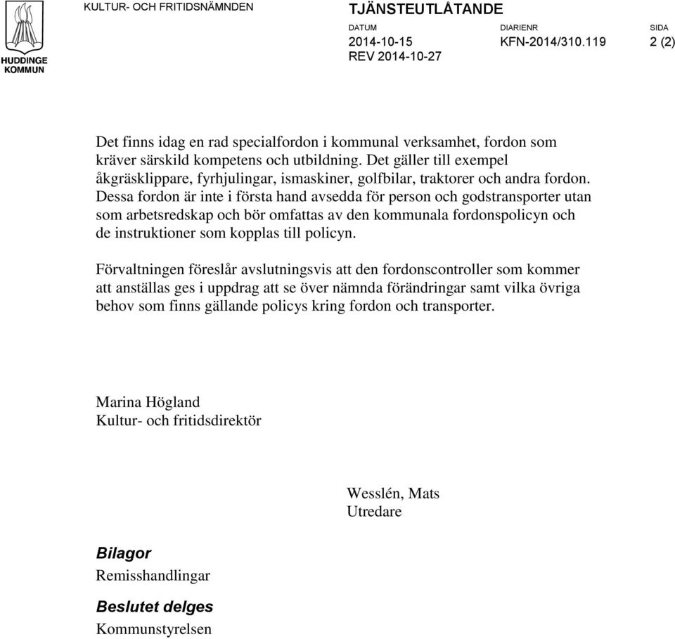 Det gäller till exempel åkgräsklippare, fyrhjulingar, ismaskiner, golfbilar, traktorer och andra fordon.