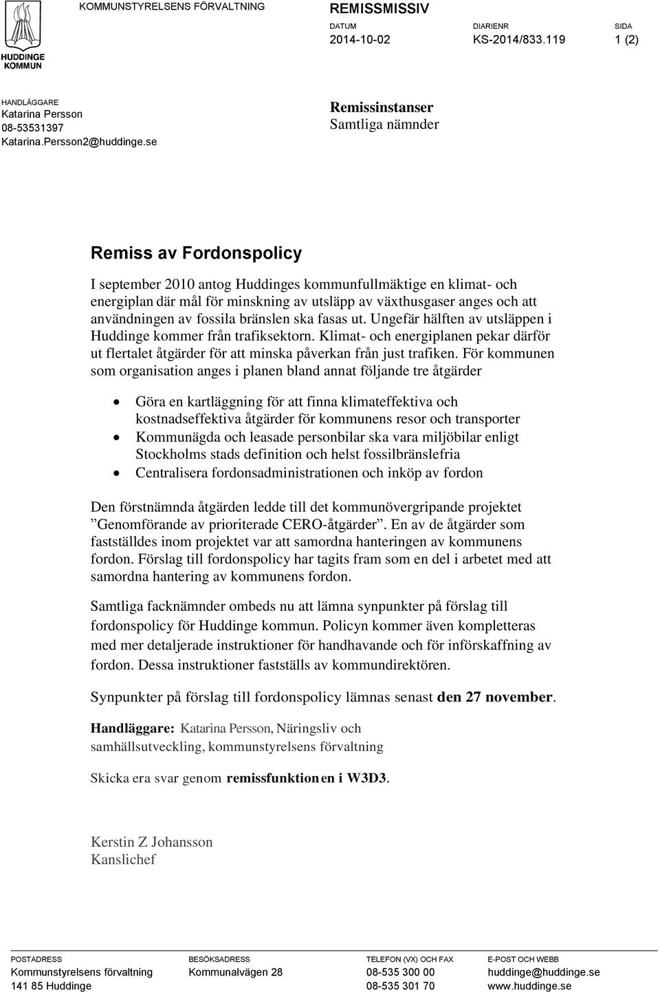 användningen av fossila bränslen ska fasas ut. Ungefär hälften av utsläppen i Huddinge kommer från trafiksektorn.