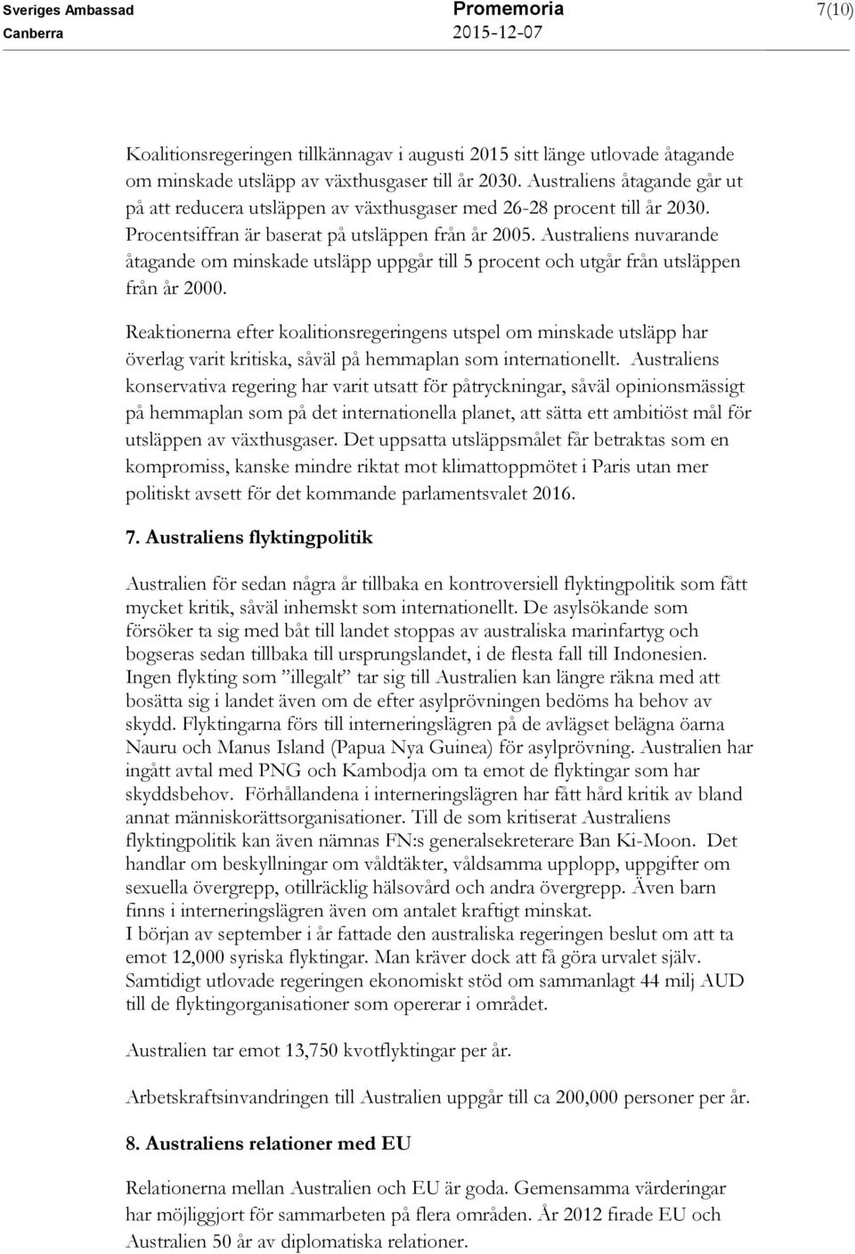 Australiens nuvarande åtagande om minskade utsläpp uppgår till 5 procent och utgår från utsläppen från år 2000.