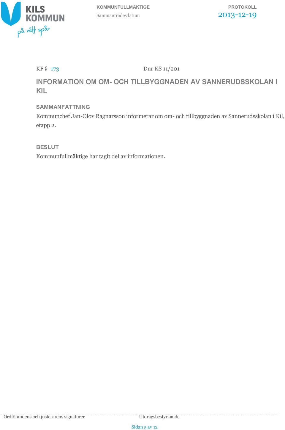 informerar om om- och tillbyggnaden av Sannerudsskolan i Kil,