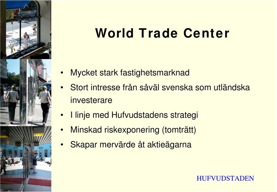 investerare I linje med Hufvudstadens strategi