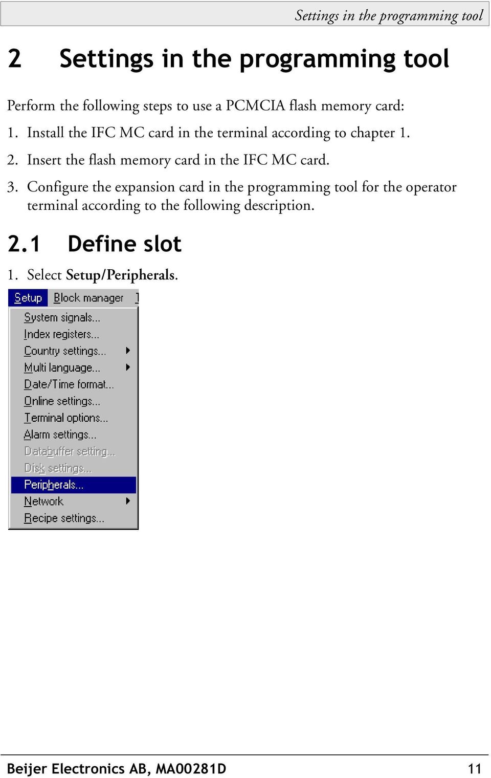 Insert the flash memory card in the IFC MC card. 3.