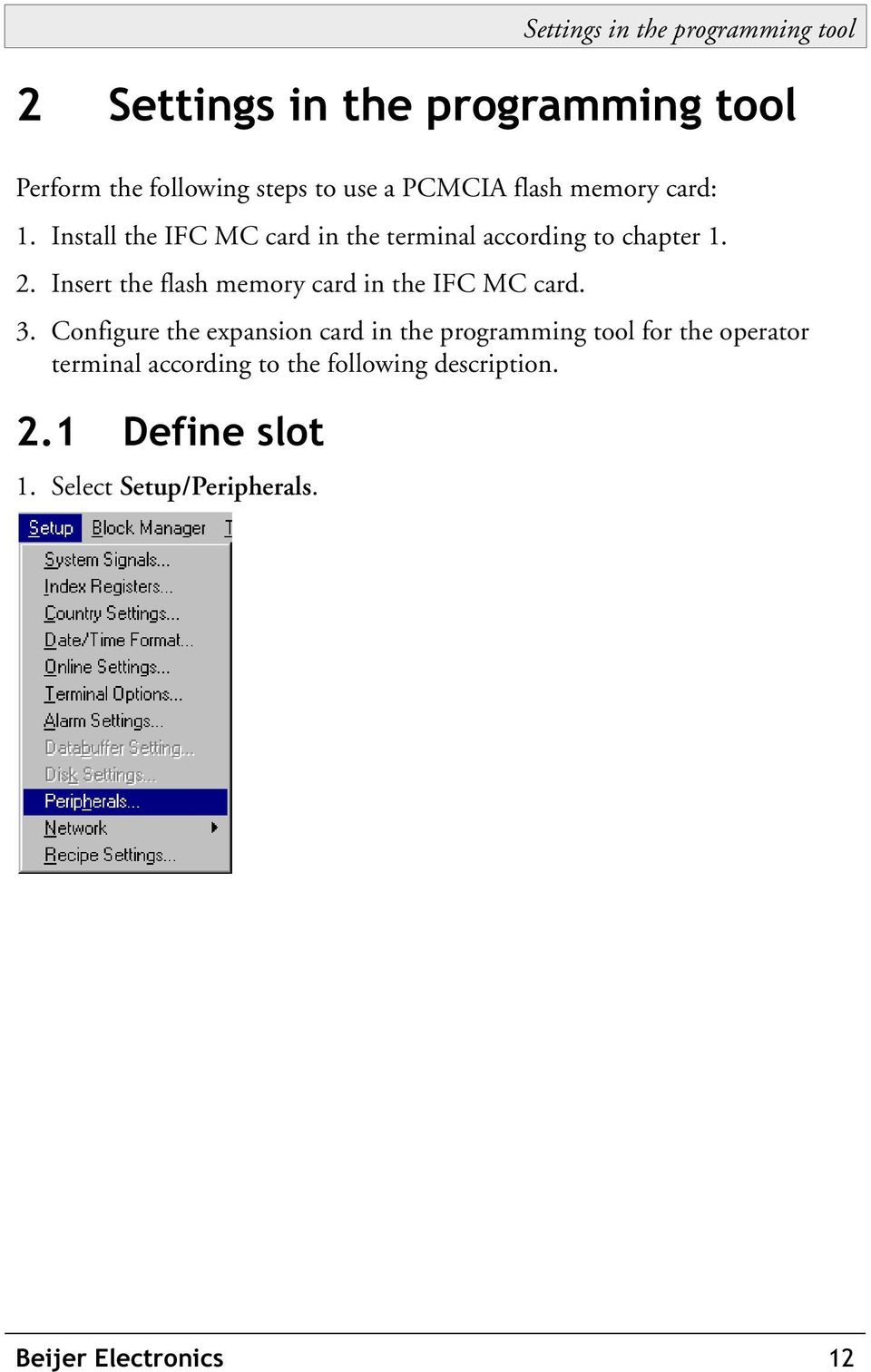 Insert the flash memory card in the IFC MC card. 3.