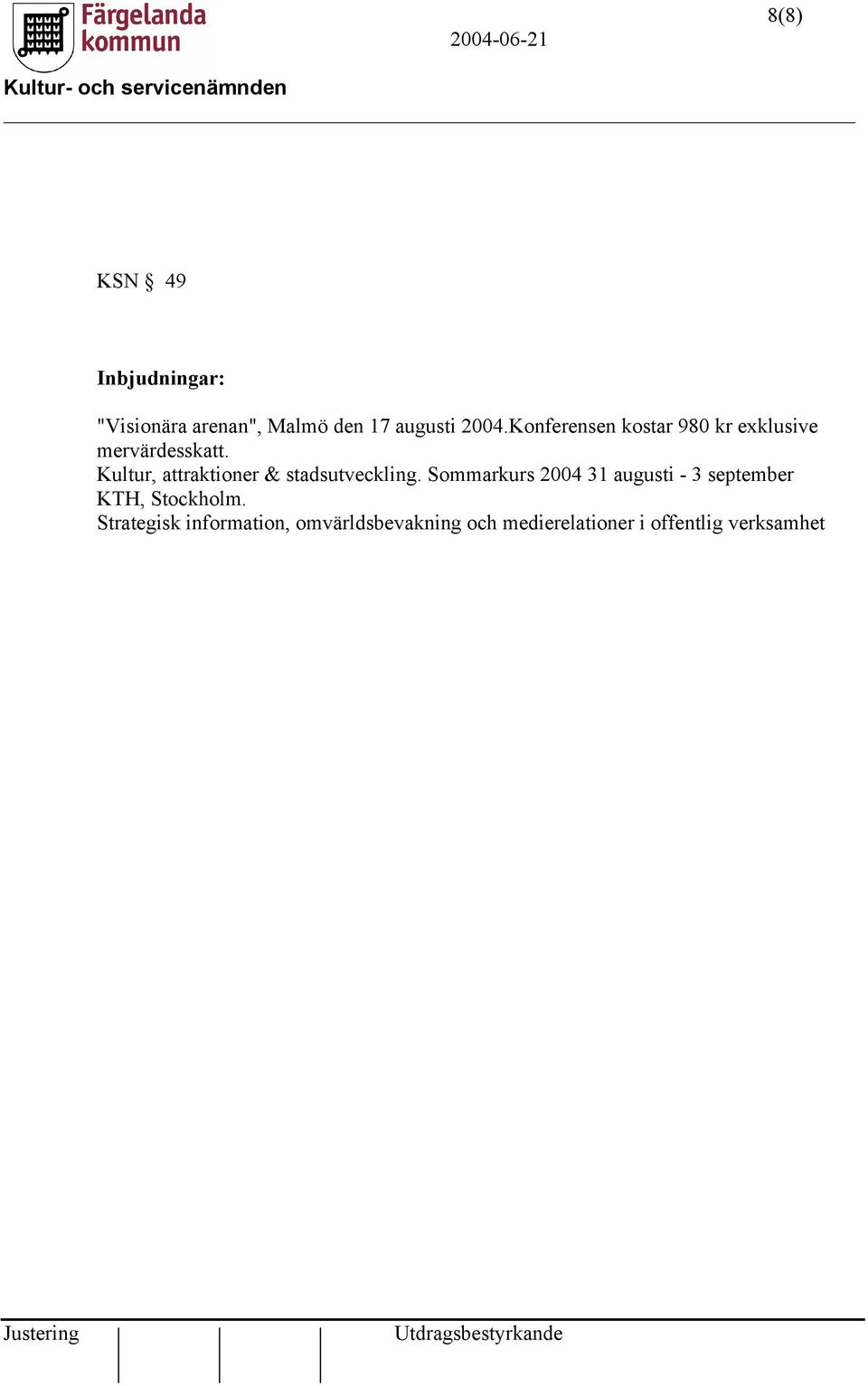 Kultur, attraktioner & stadsutveckling.