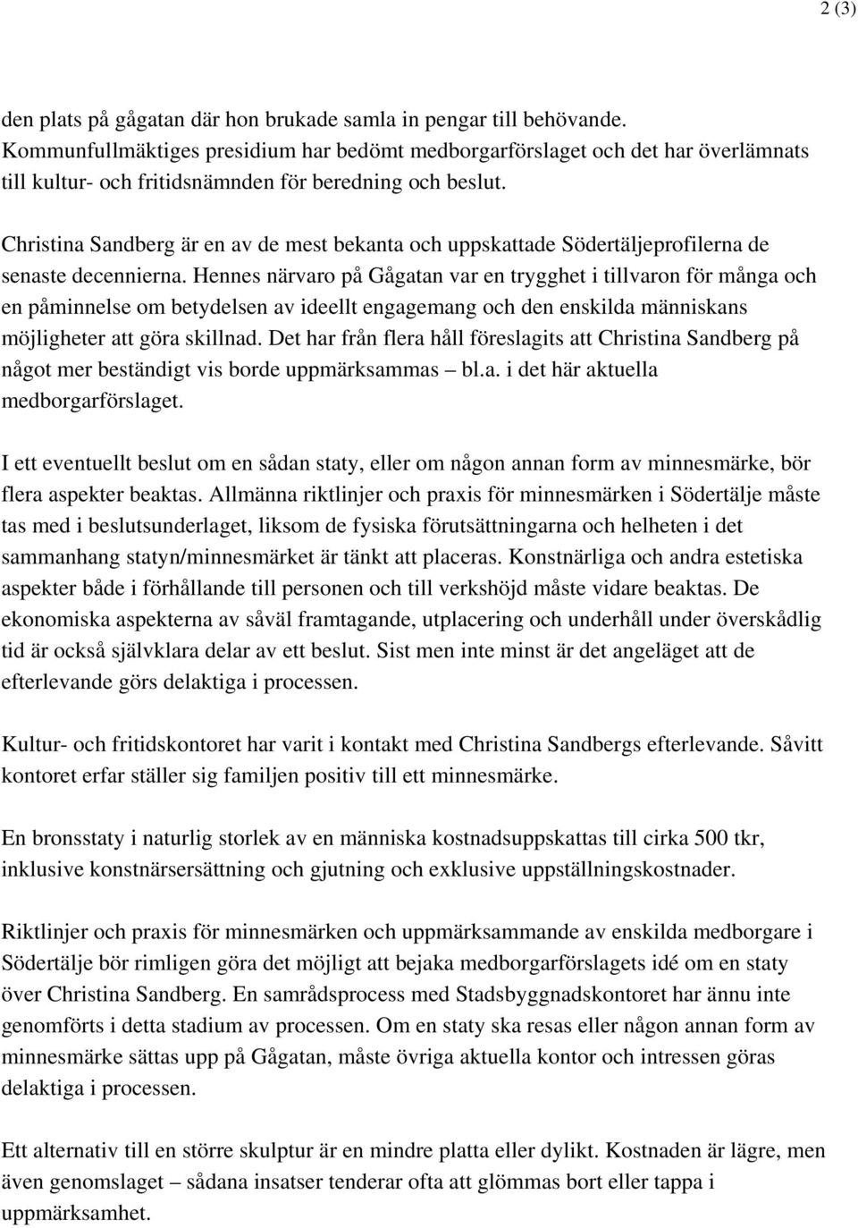 Christina Sandberg är en av de mest bekanta och uppskattade Södertäljeprofilerna de senaste decennierna.