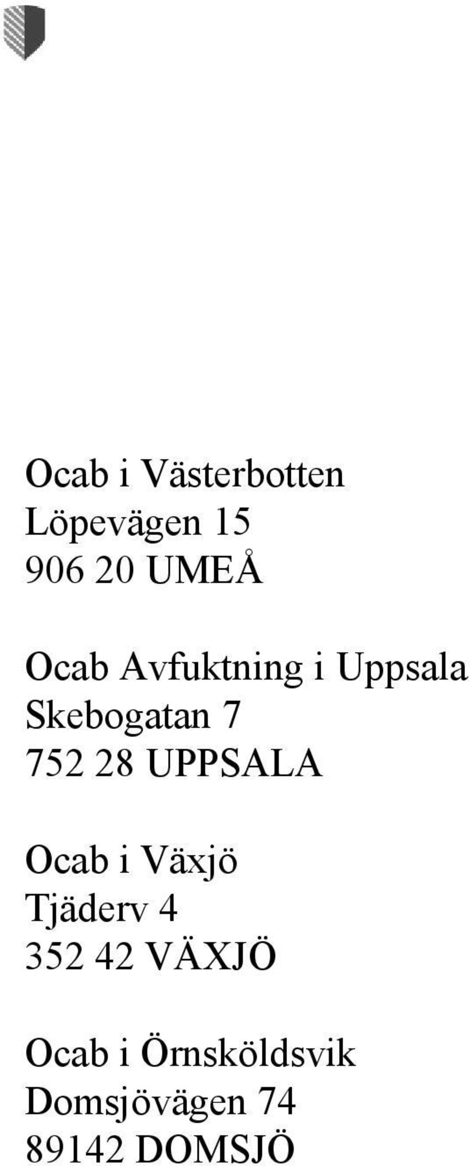 UPPSALA Ocab i Växjö Tjäderv 4 352 42 VÄXJÖ