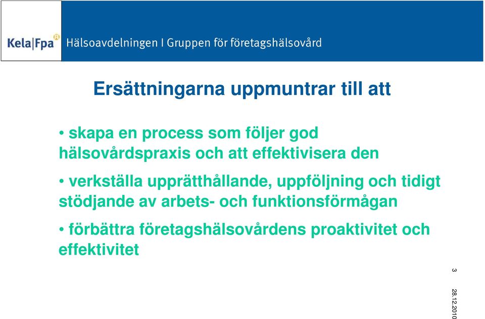 upprätthållande, uppföljning och tidigt stödjande av arbets- och
