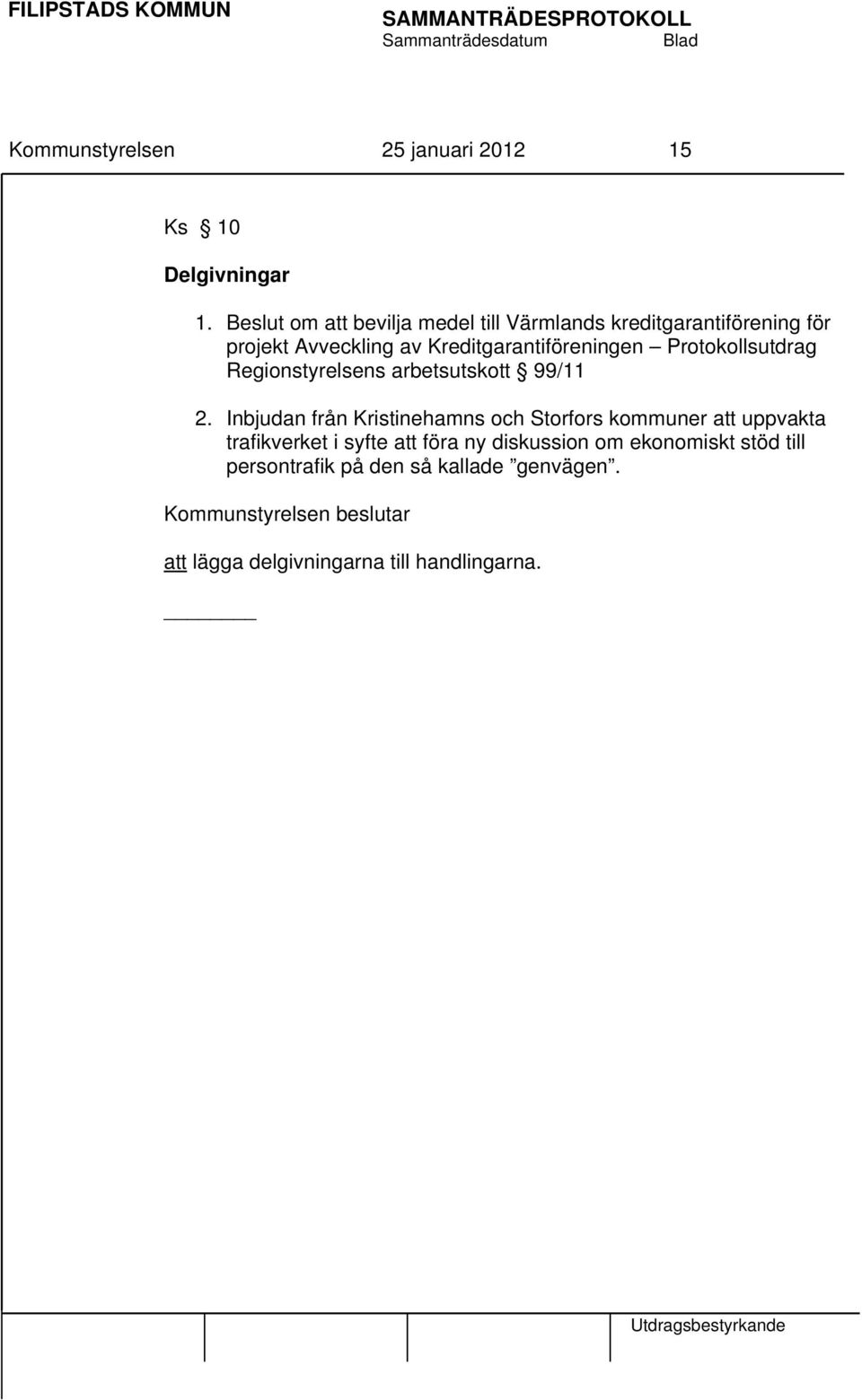 Protokollsutdrag Regionstyrelsens arbetsutskott 99/11 2.