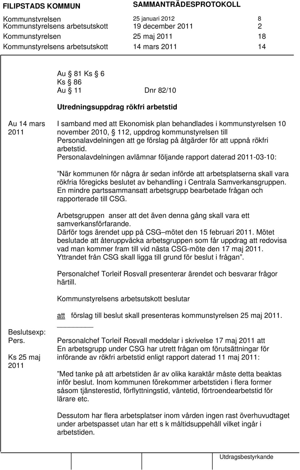 förslag på åtgärder för att uppnå rökfri arbetstid.