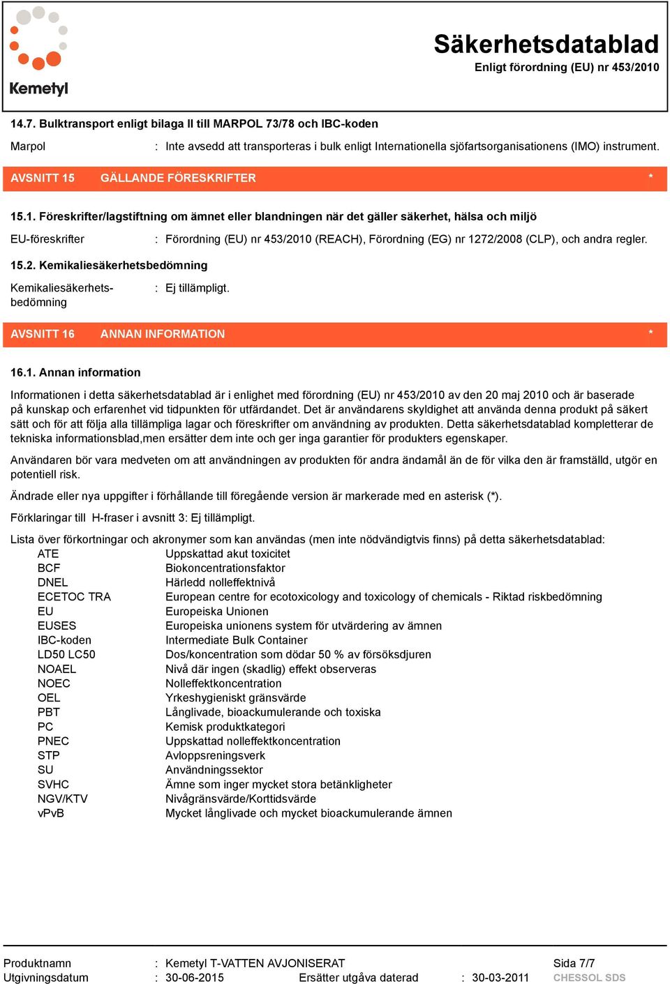 GÄLLANDE FÖRESKRIFTER * 15