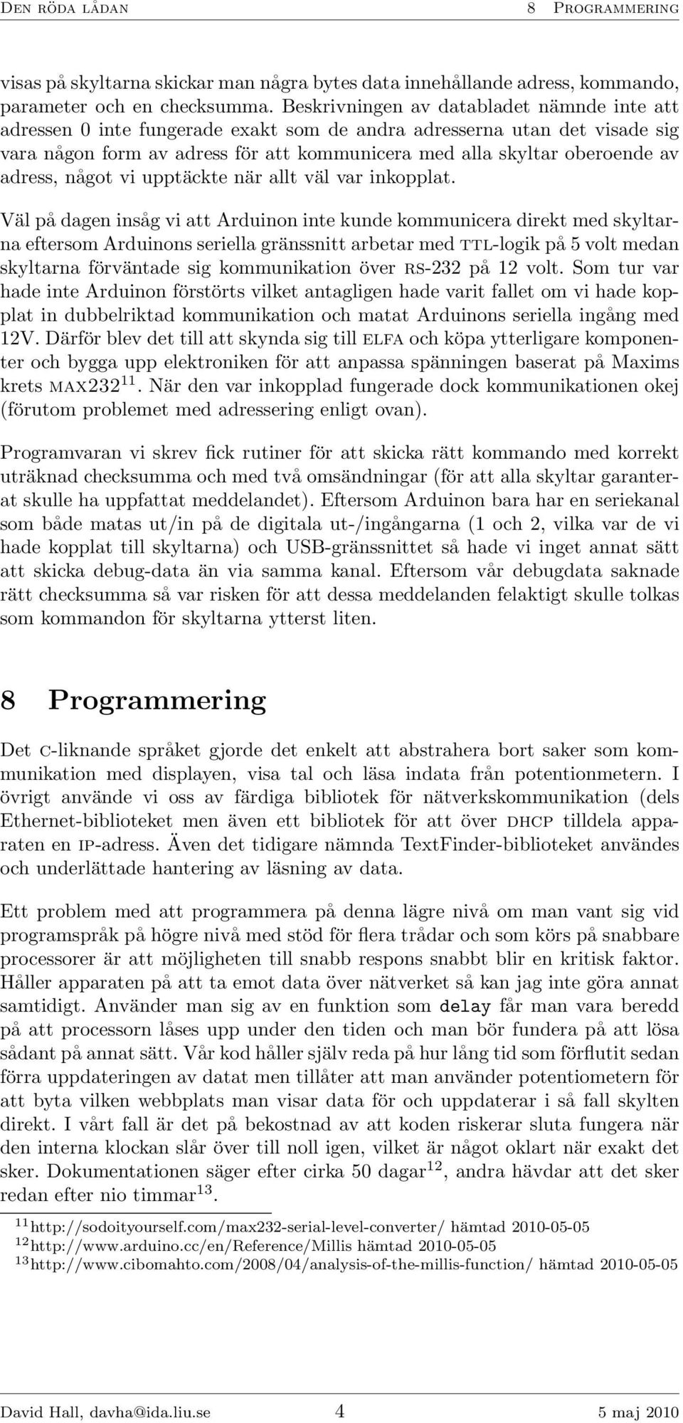 adress, något vi upptäckte när allt väl var inkopplat.