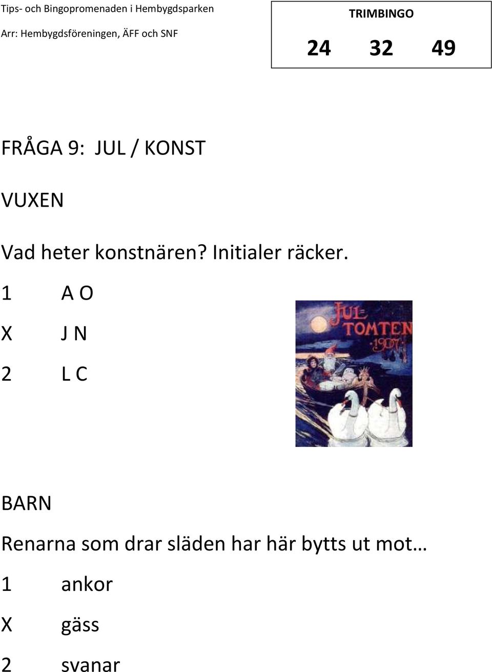 1 A O J N 2 L C Renarna som drar släden