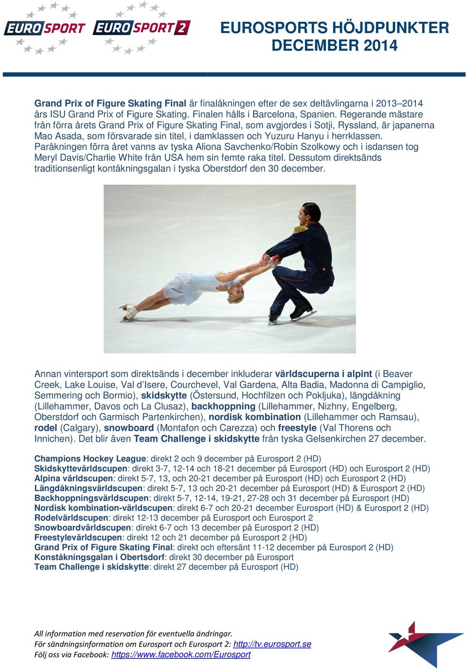 Paråkningen förra året vanns av tyska Aliona Savchenko/Robin Szolkowy och i isdansen tog Meryl Davis/Charlie White från USA hem sin femte raka titel.