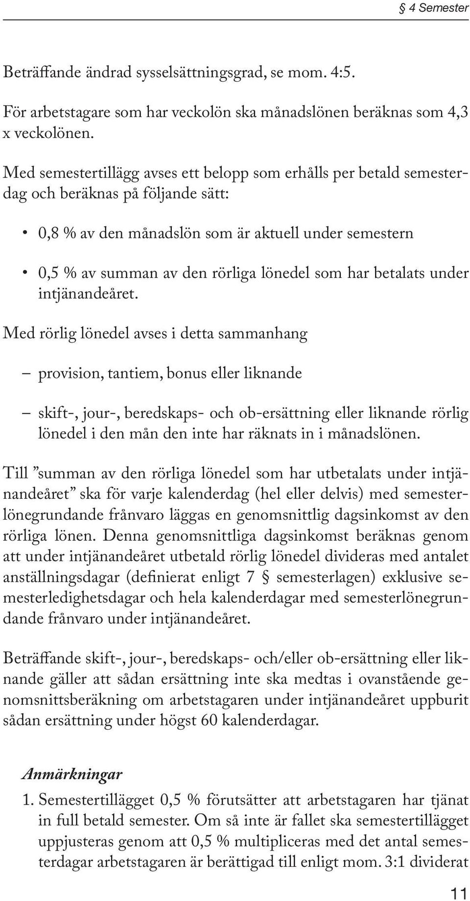 har betalats under intjänandeåret.