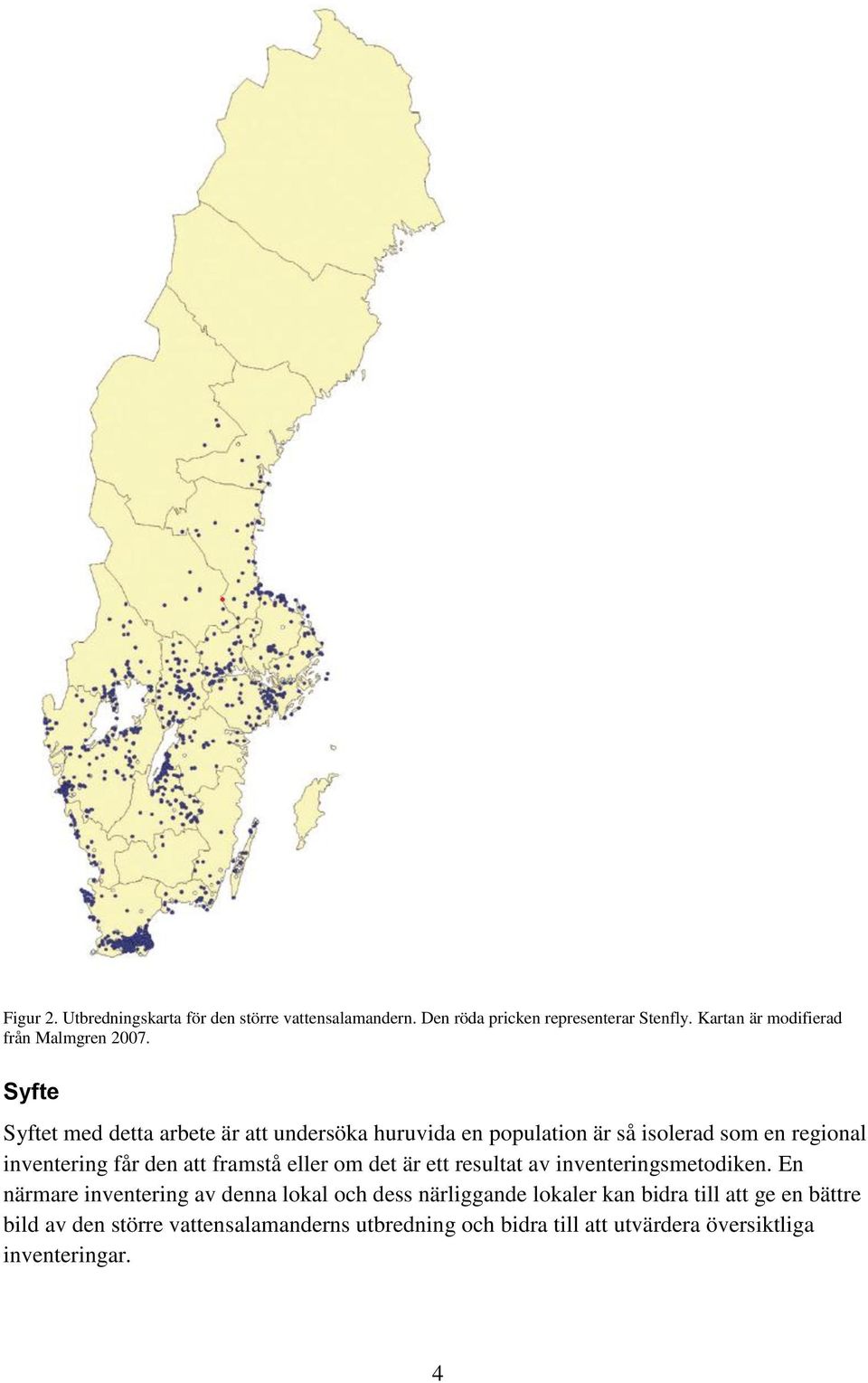 Syfte Syftet med detta arbete är att undersöka huruvida en population är så isolerad som en regional inventering får den att framstå