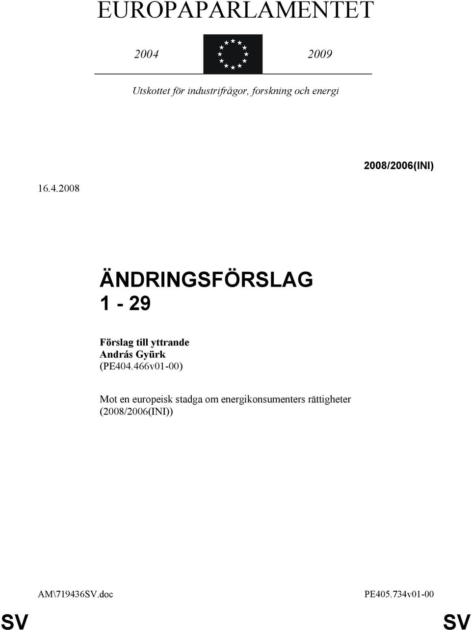 2008 ÄNDRINGSFÖRSLAG 1-29 András Gyürk (PE404.