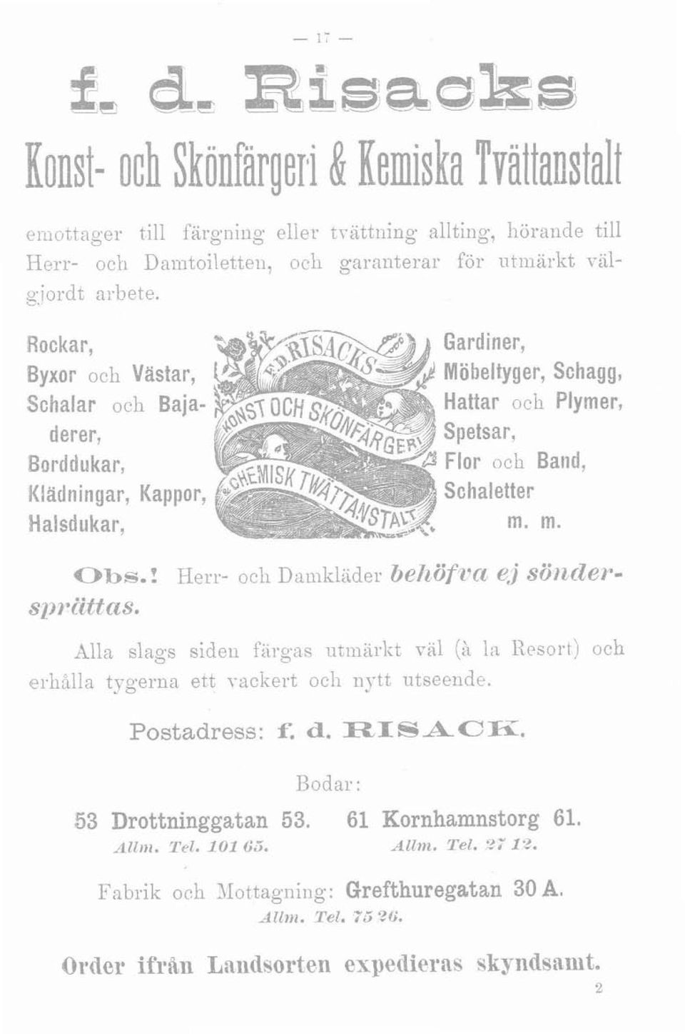 m. Obs.! Herr- och Damklader he620f ra ej s61~der- 8prGtkas. 3112 slags siden fargas ~~tniarkt räl (h In liesort) och erhiilla tygerna ett T-ackert ocli nytt utseende.