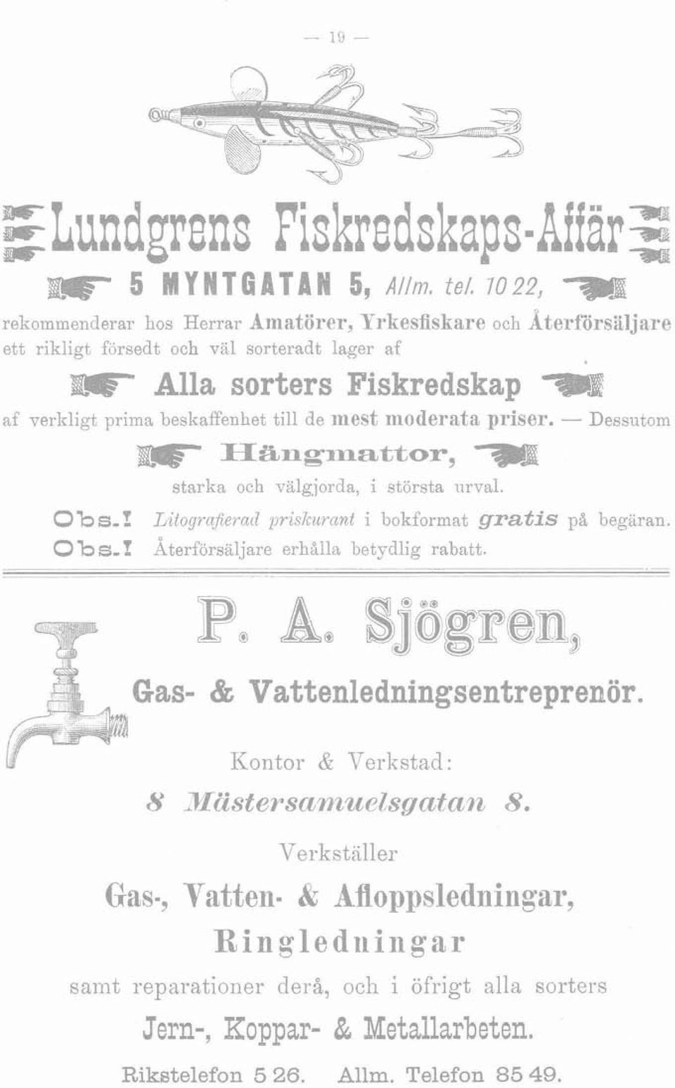 verkligt prima beskaffenhet till de mest moderata priser. - Dessutom H&ngxna-ittor, starka och välgjorda, i största urval. Obs,?