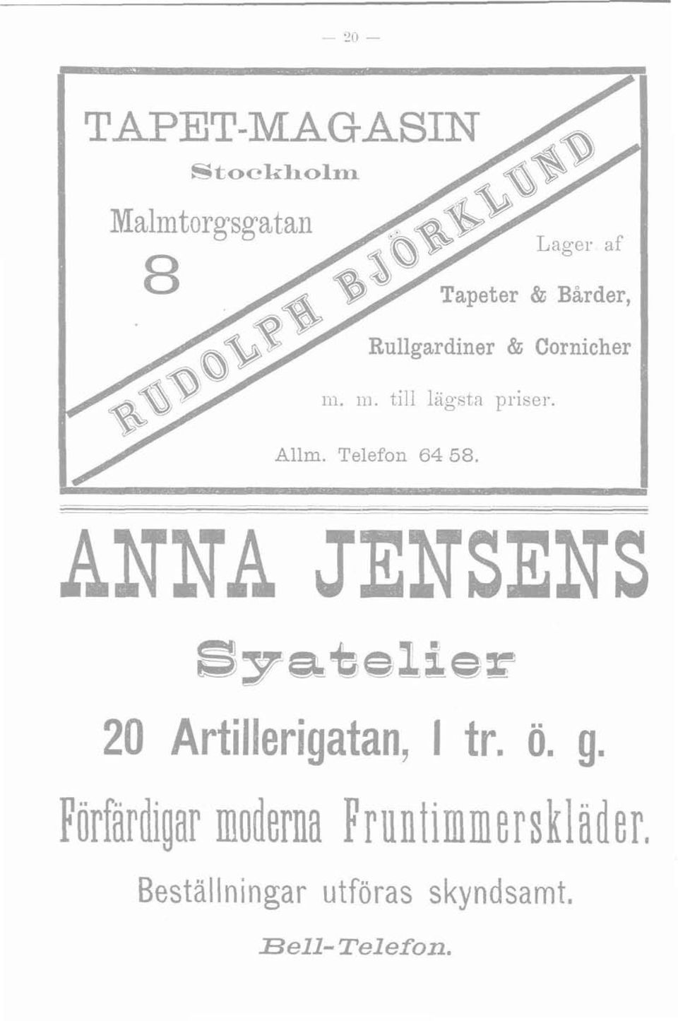 till lägsta priser. Allm. Telefon 64 58.