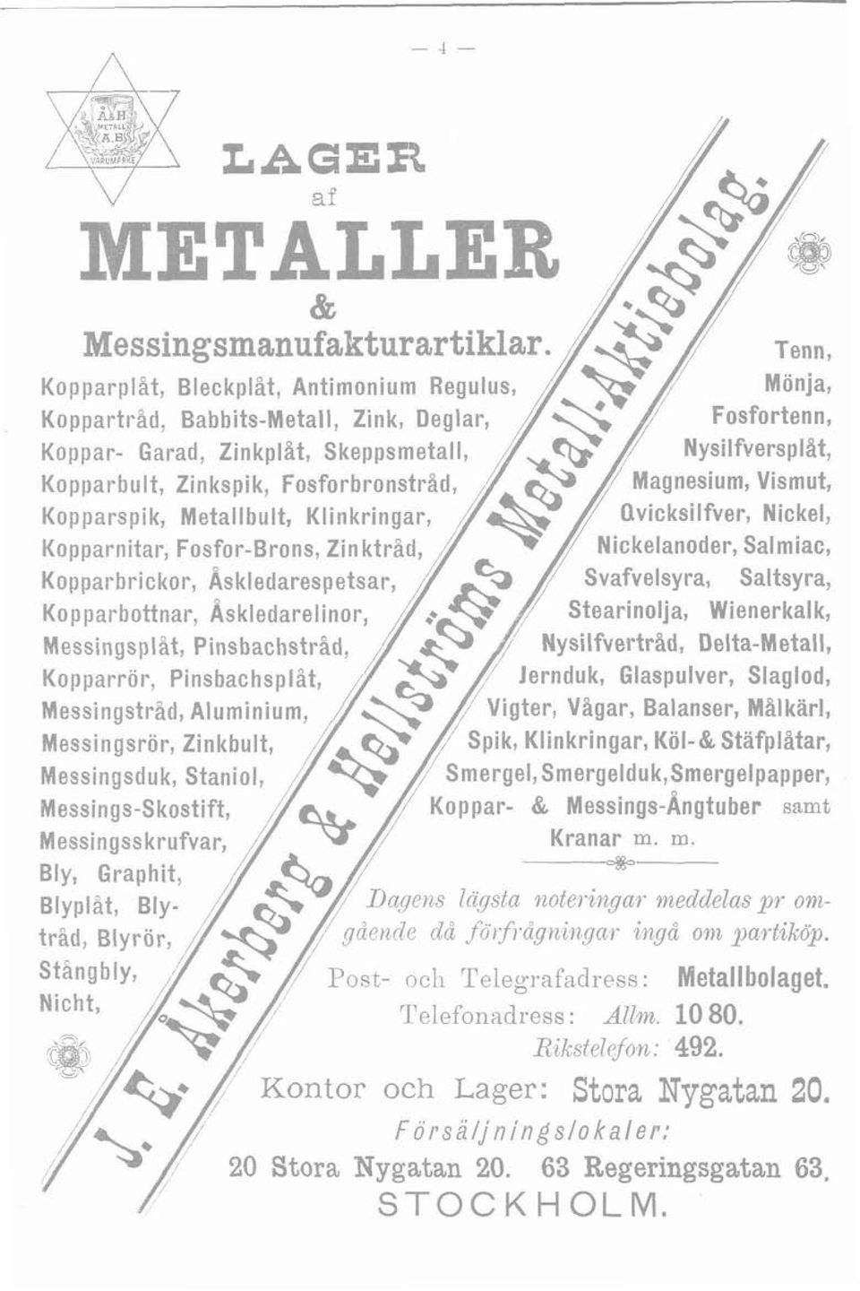 Slaglod, Messingstr%d, Aluminiu Vigter, Vågar, Balanser, Målkärl, Messingsrör, Zinkbult, pik, Klinkringar, Köl-& Stafplåtar, Messingsduk, Stan Messings-Skostift, Messingsskrufvar, Kranar m.