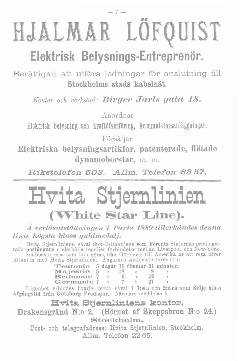- -- h A verzdscctstciizzrzinr/e~z i PapZs 1889 tillerl~~ncles denna linie högsta?kznss guldmeda&).