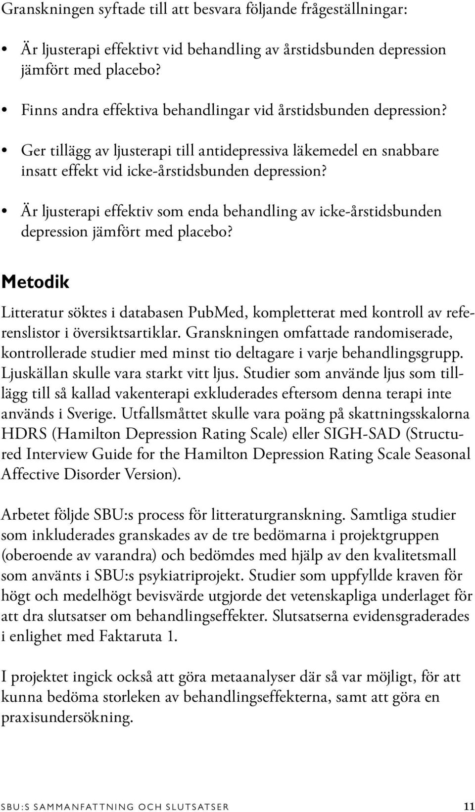 Är ljusterapi effektiv som enda behandling av icke-årstidsbunden depression jämfört med placebo?