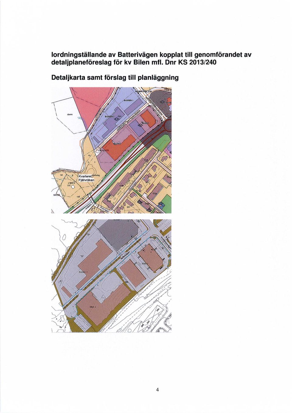 Dnr KS 2013/240 Detaljkarta samt förslag till