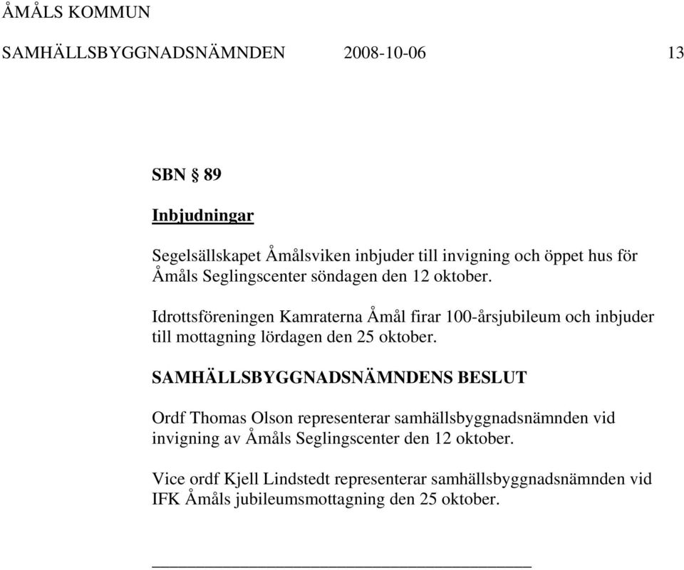 Idrottsföreningen Kamraterna Åmål firar 100-årsjubileum och inbjuder till mottagning lördagen den 25 oktober.