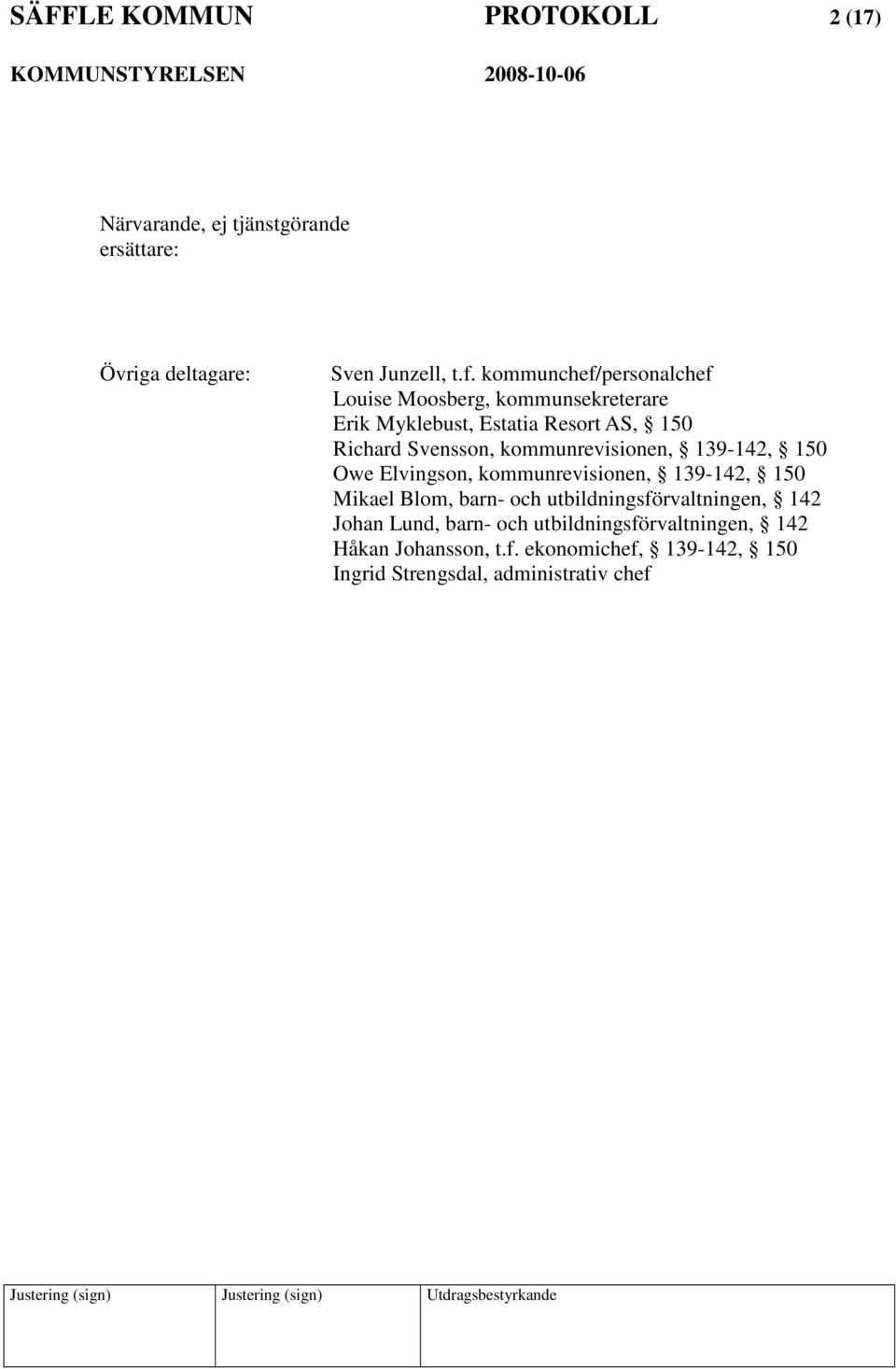 kommunrevisionen, 139-142, 150 Owe Elvingson, kommunrevisionen, 139-142, 150 Mikael Blom, barn- och