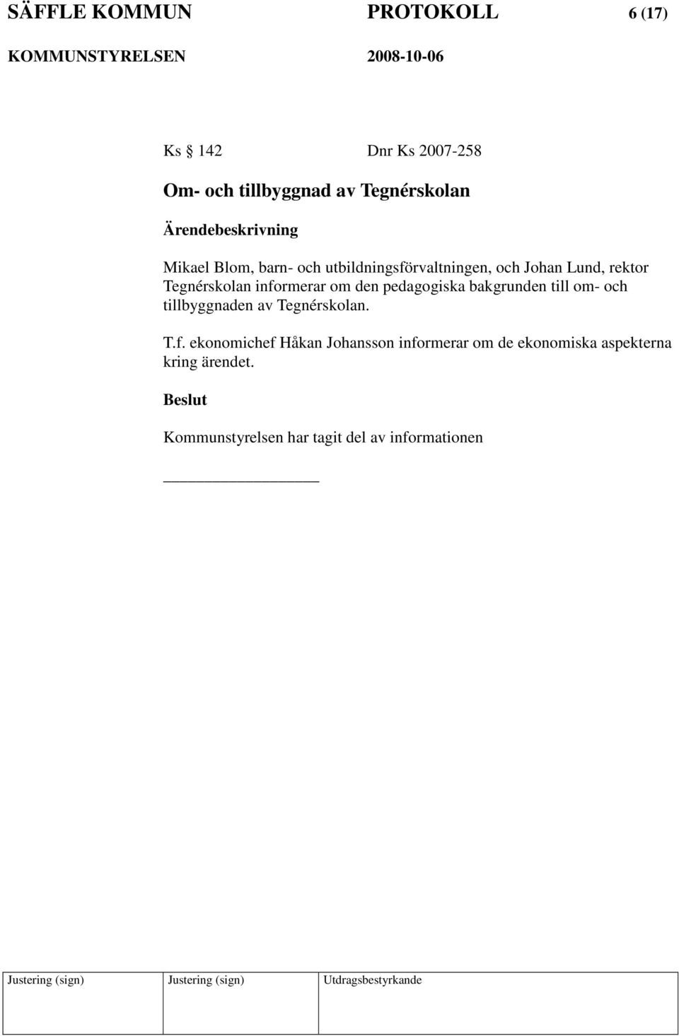 pedagogiska bakgrunden till om- och tillbyggnaden av Tegnérskolan. T.f.