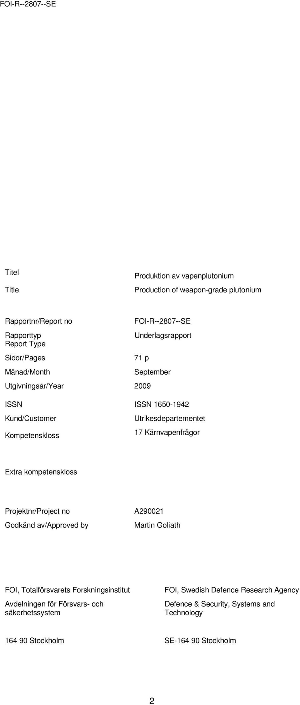 Kärnvapenfrågor Extra kompetenskloss Projektnr/Project no Godkänd av/approved by A290021 Martin Goliath FOI, Totalförsvarets Forskningsinstitut