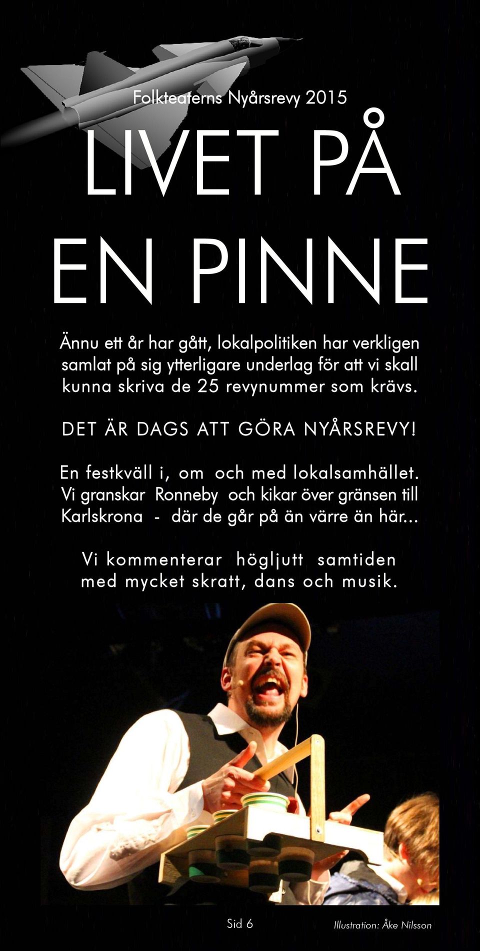 En festkväll i, om och med lokalsamhället.