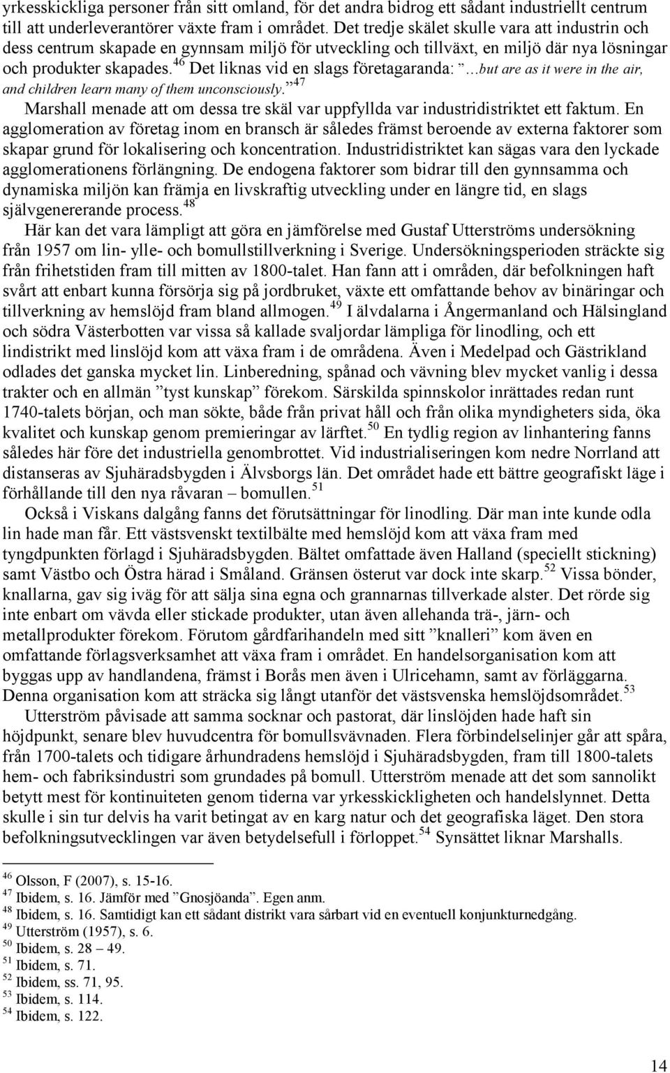 46 Det liknas vid en slags företagaranda: but are as it were in the air, and children learn many of them unconsciously.