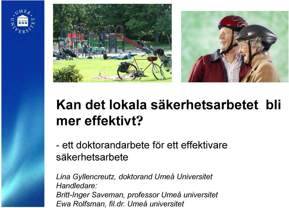 Gyllencreutz, doktorand Umeå Universitet Handledare: