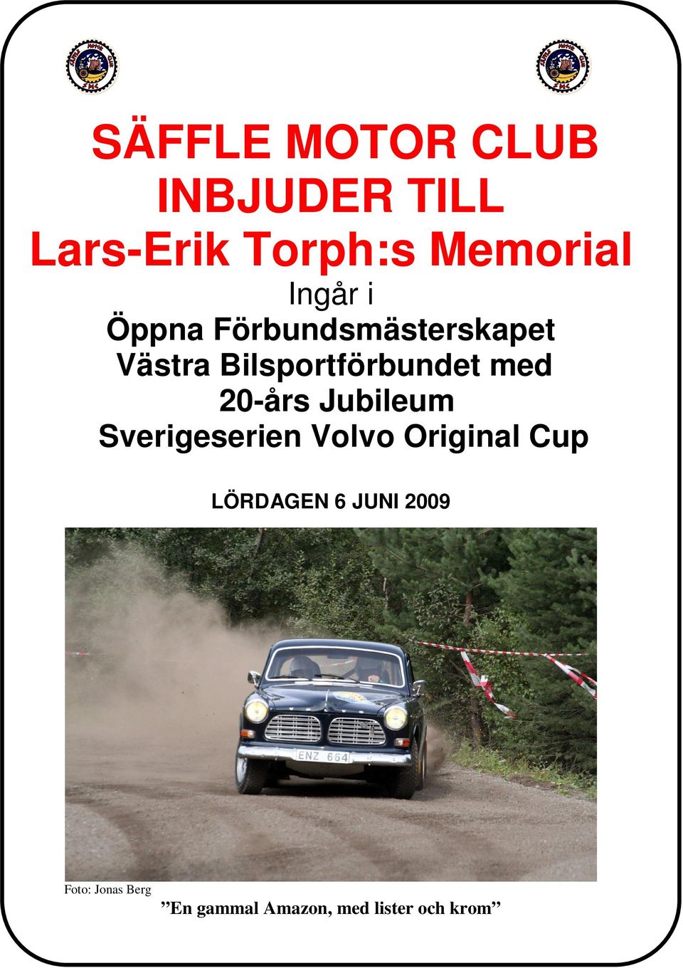 med 20-års Jubileum Sverigeserien Volvo Original Cup LÖRDAGEN