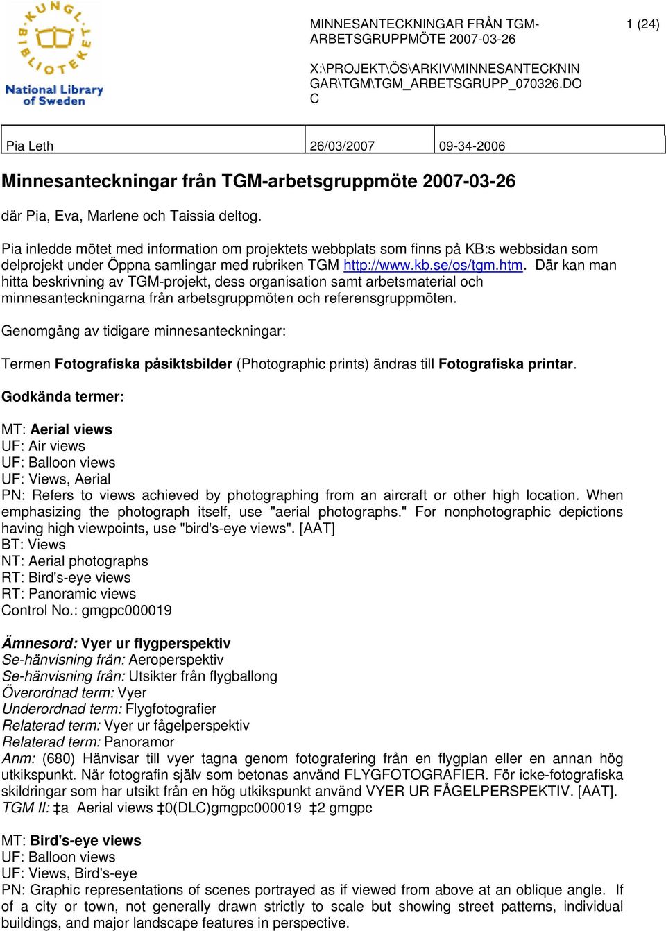 Där kan man hitta beskrivning av TGM-projekt, dess organisation samt arbetsmaterial och minnesanteckningarna från arbetsgruppmöten och referensgruppmöten.
