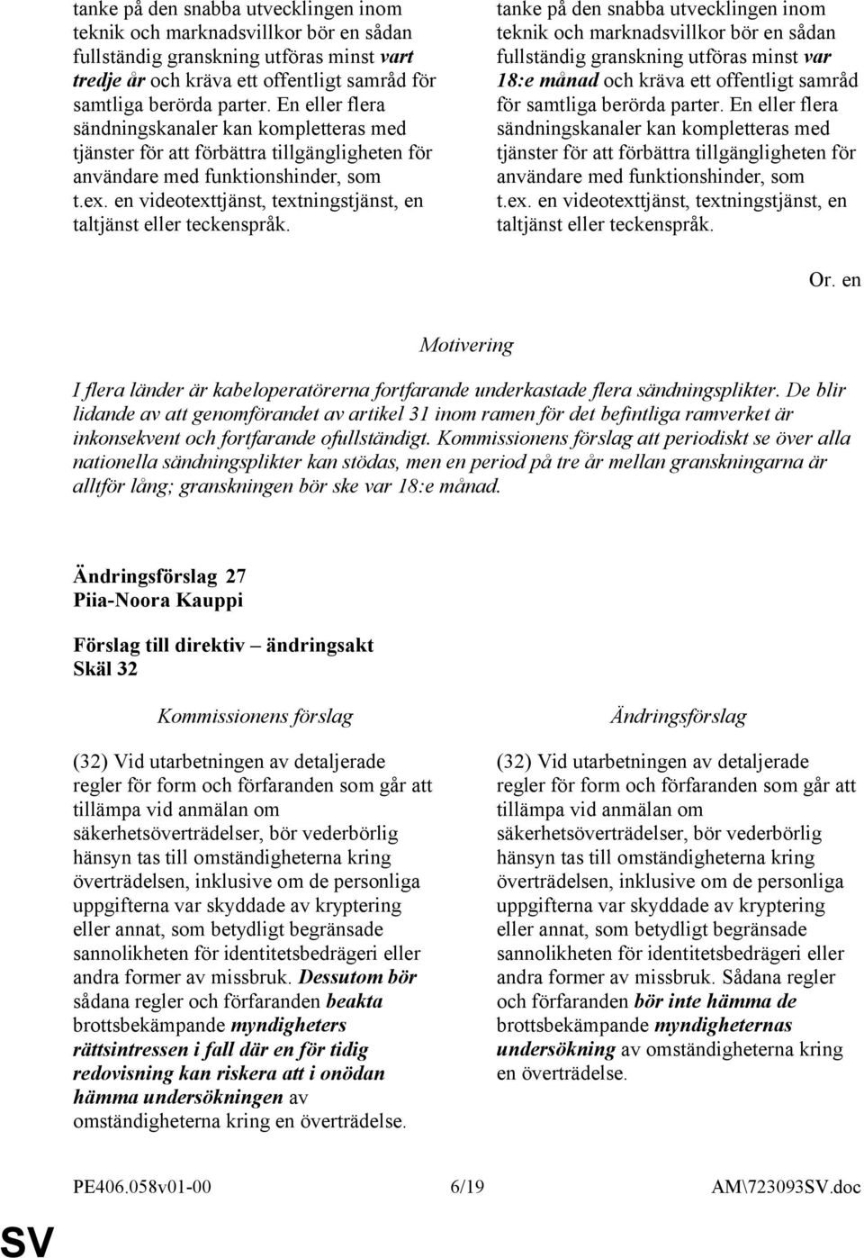 en videotexttjänst, textningstjänst, en taltjänst eller teckenspråk.