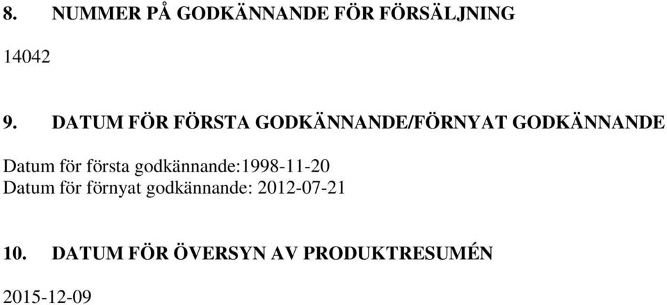 för första godkännande:1998-11-20 Datum för förnyat
