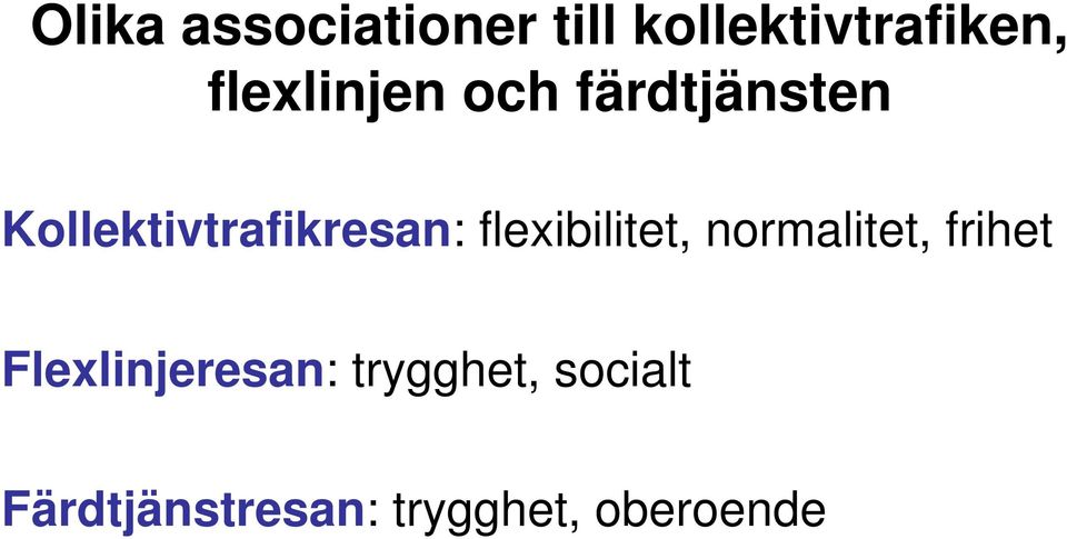 flexibilitet, normalitet, frihet Flexlinjeresan: