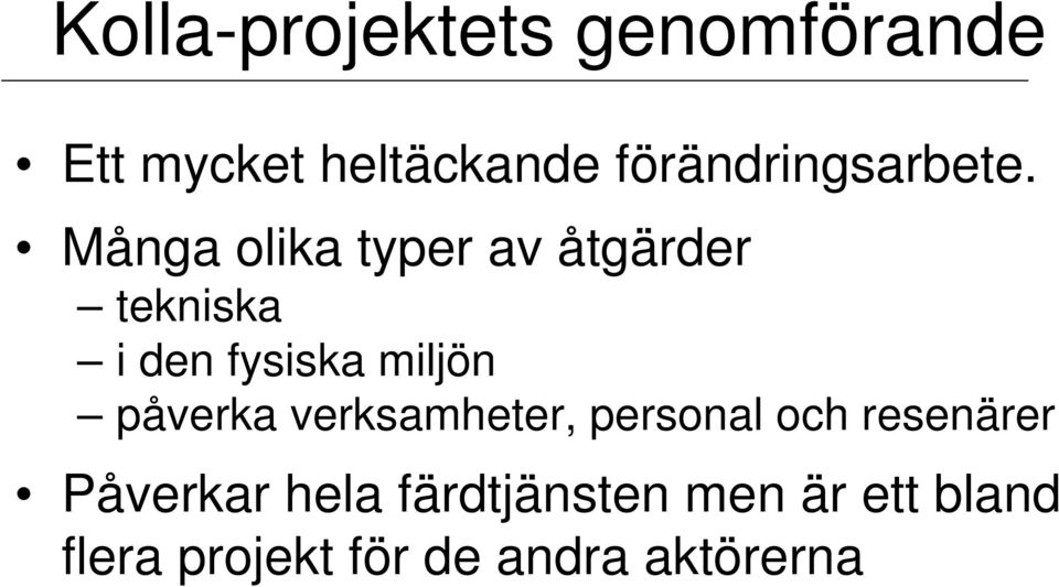 Många olika typer av åtgärder tekniska i den fysiska miljön