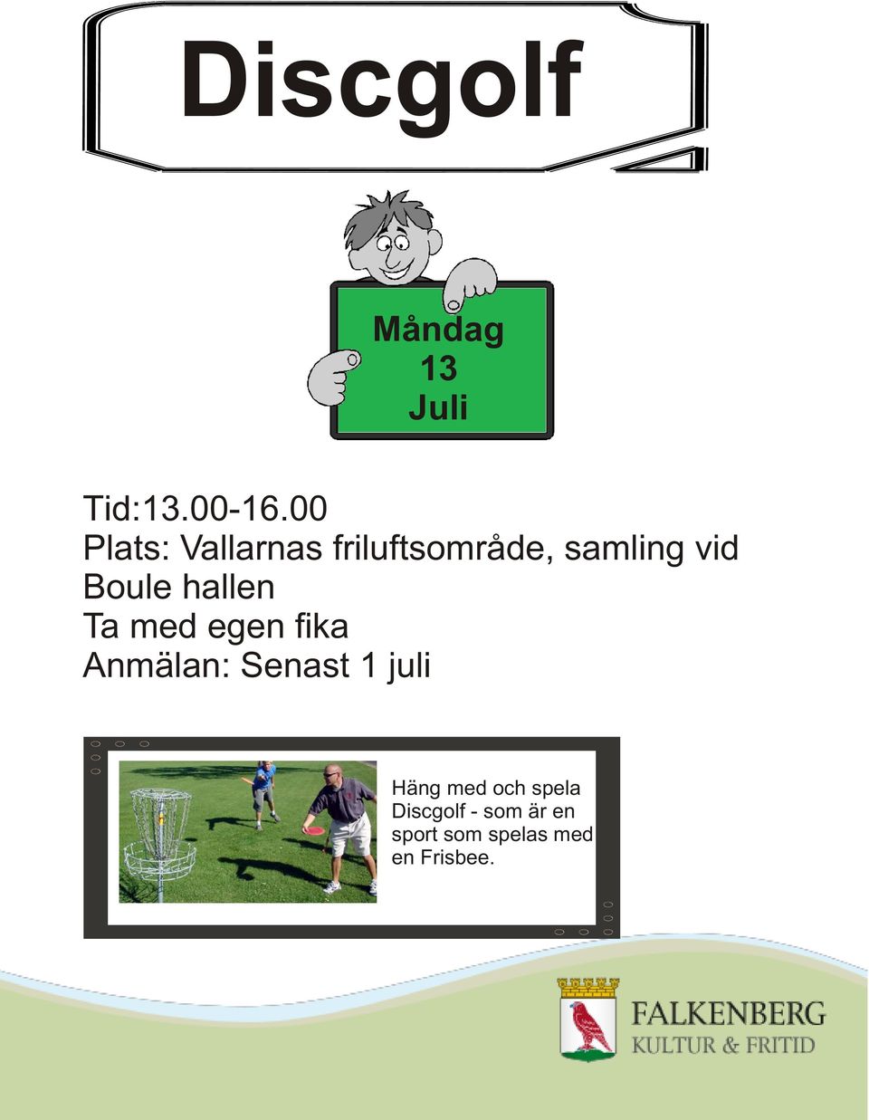 Boule hallen Ta med egen fika Anmälan: Senast 1 juli