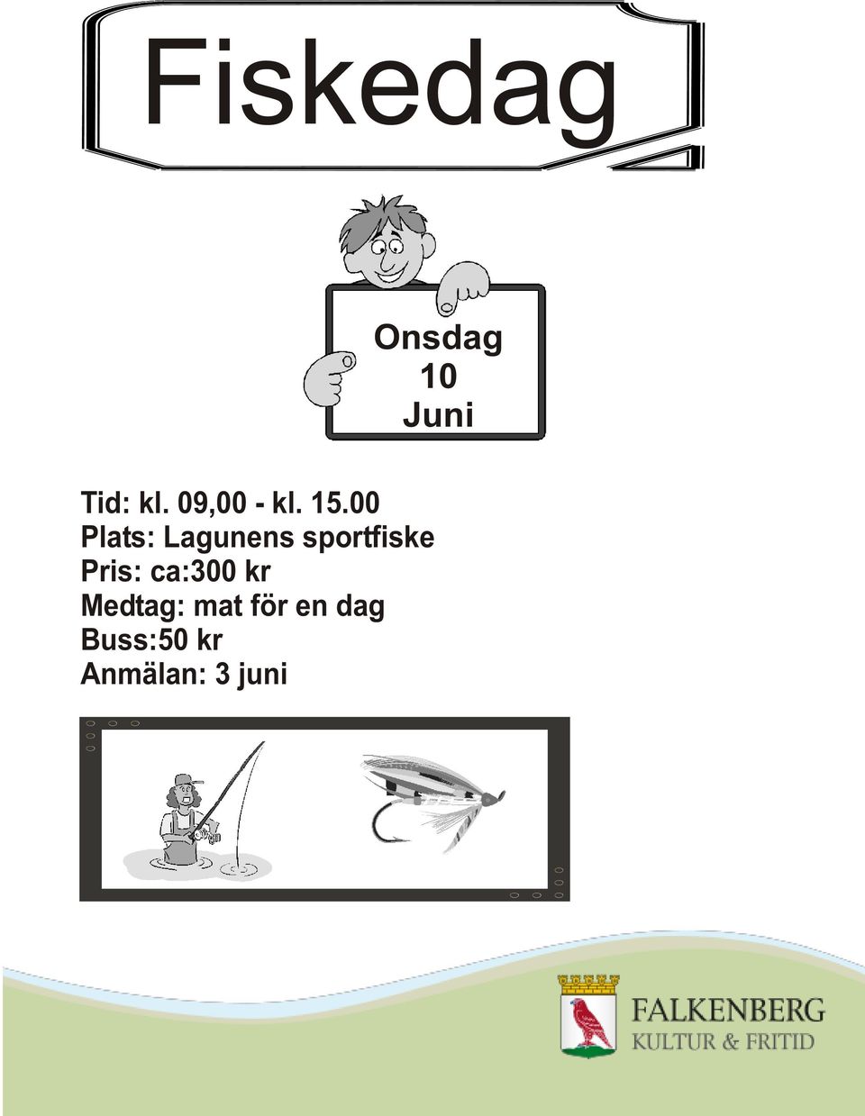 00 Plats: Lagunens sportfiske Pris: