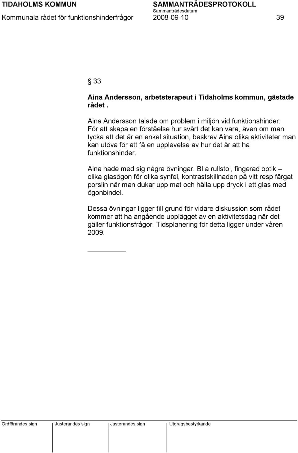 funktionshinder. Aina hade med sig några övningar.