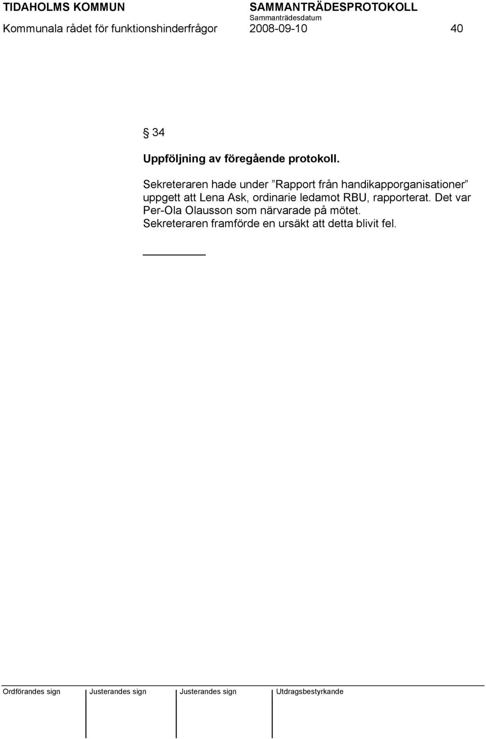 Sekreteraren hade under Rapport från handikapporganisationer uppgett att Lena