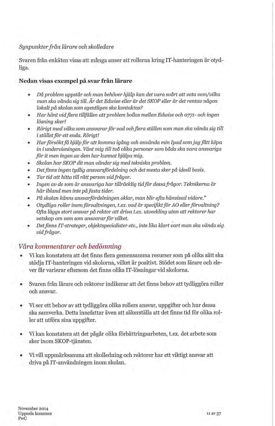 Är det Edwise eller är det SKOP eller är det rentav någon lokalt på skolan som egentligen ska kontaktas?