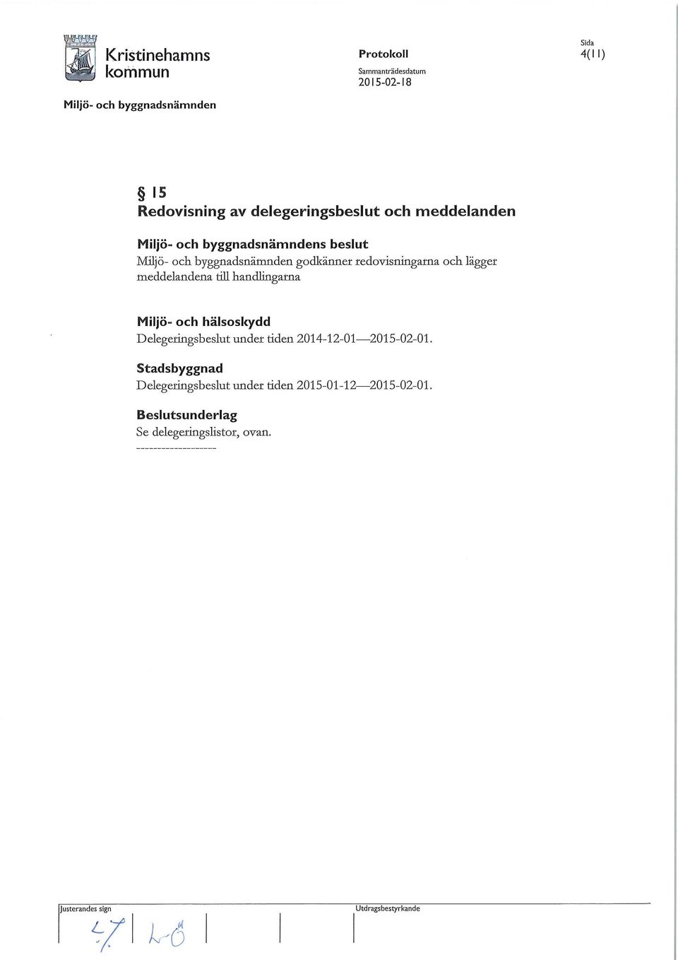 hälsoskydd Delegeringsbeslut under tiden 2014-12-01-2015-02-01.