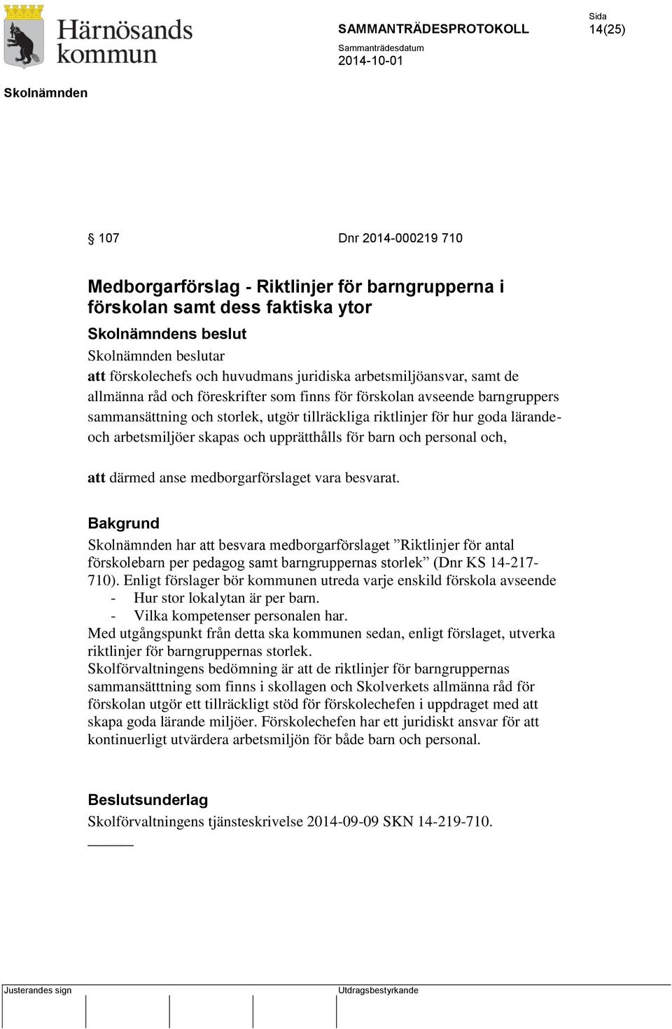 för barn och personal och, att därmed anse medborgarförslaget vara besvarat.