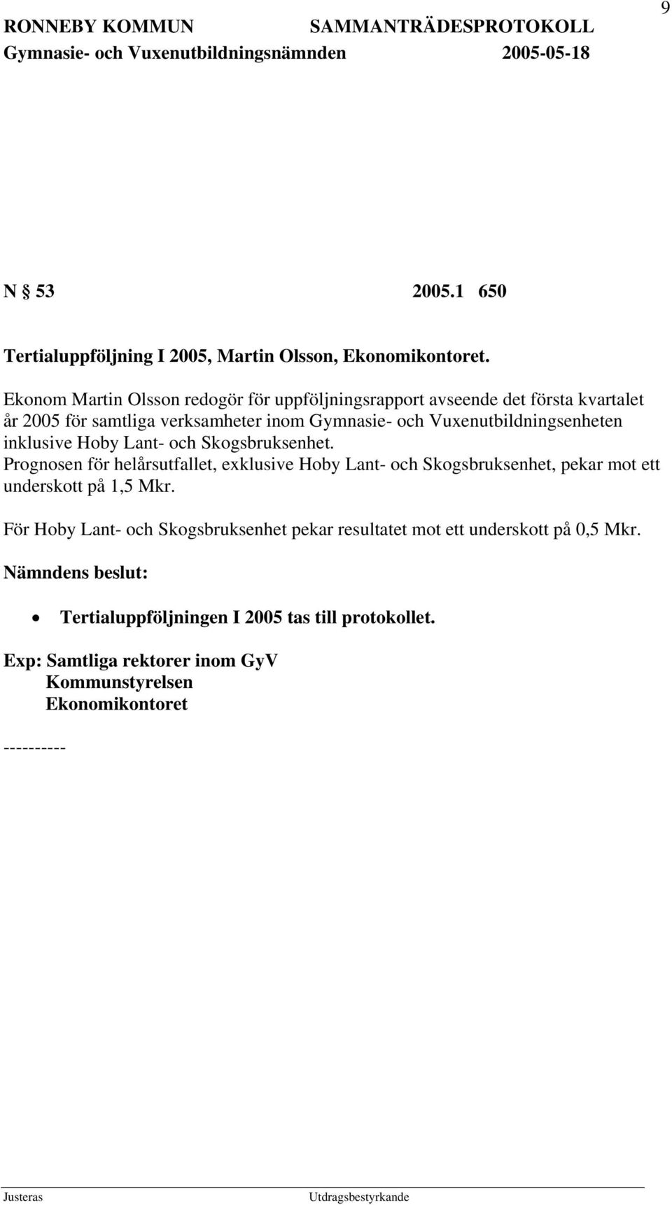 Vuxenutbildningsenheten inklusive Hoby Lant- och Skogsbruksenhet.