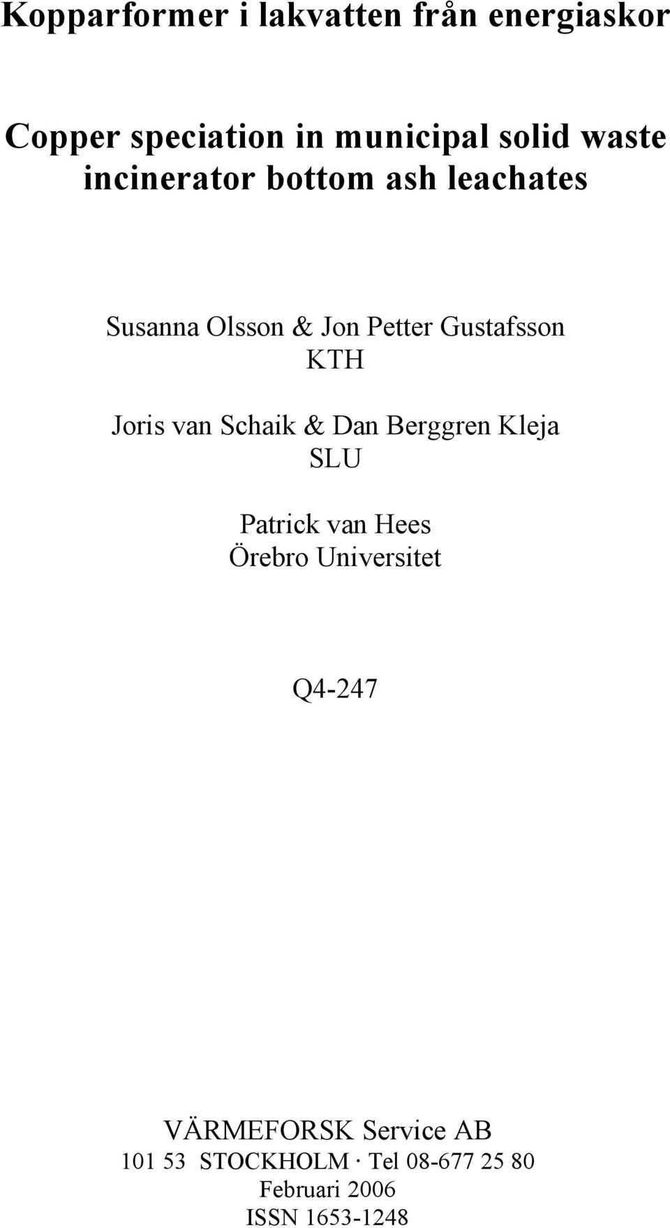 Joris van Schaik & Dan Berggren Kleja SLU Patrick van Hees Örebro Universitet
